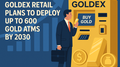 «Голдекс Ритейл» планирует запустить до 600 золотоматов к 2030 году